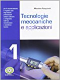 Tecnologie meccaniche e applicazioni. Con espansione online. Per gli Ist. professionali: 1