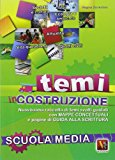 Temi in costruzione. Temi svolti guidati per la Scuola media con mappe concettuali