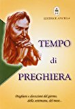 Tempo di preghiera. Preghiere e devozioni del giorno, della settimana, del mese…