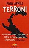 Terroni. Tutto quello che è stato fatto perché gli italiani del Sud diventassero «meridionali»