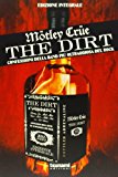 The dirt. Mötley Crüe. Confessioni della band più oltraggiosa del rock. Ediz. integrale