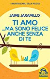 Ti amo… ma sono felice anche senza di te