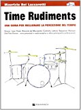 Time rudiments. Una guida per migliorare la percezione del tempo. Con CD Audio