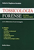 Tossicologia forense. In schemi, tabelle e testo