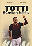 Totti il capitano infinito