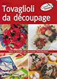 Tovaglioli da découpage. Idee e consigli per decorare divertendosi