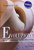 Tradizione in evoluzione. Arte e scienza in pasticceria