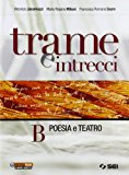 Trame e intrecci. Vol. B: Poesia e teatro. Per la Scuola media