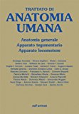 Trattato di anatomia umana. Anatomia generale, apparato tegumentario, apparato locomotore