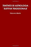 Trattato di astrologia elettiva tradizionale