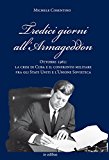 Tredici giorni all'Armageddon. Ottobre 1962: la crisi di Cuba e il confronto militare fra gli Stati Uniti e l'Unione Sovietica