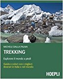 Trekking. Esplorare il mondo a piedi