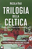 Trilogia della celtica. La vera storia del neofascismo italiano: La fiamma e la celtica-Il sangue e la celtica-Il piombo e la celtica