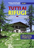 Tutti ai rifugi. Alla scoperta di 100 imperdibili rifugi del Piemonte e della Valle d’Aosta