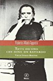 Tutti dicono che sono un bastardo. Vita di Charles Bukowski