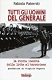 Tutti gli uomini del generale. La storia inedita della lotta al terrorismo