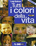 Tutti i colori della vita. Con fascicolo Ciotti: non lasciamoci rubare il futuro. Ediz. blu. Con espansione online. Per le Scuole superiori