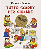 Tutto Scarry per giocare. Giochiamo con Richard Scarry