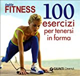 Tutto fitness. 100 esercizi per tenersi in forma