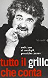 Tutto il Grillo che conta. Dodici anni di monologhi, polemiche, censure