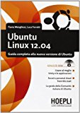 Ubuntu Linux 12.04. Guida completa alla nuova versione di Ubuntu. Con CD-ROM