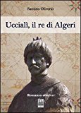 Uccialì, il re d’Algeri