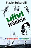 Ulivi, Fraulein E Pappagalli Del Garda: Volume 3
