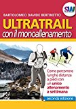 Ultratrail con il monoallenamento. Come percorrere lunghe distanze a piedi con un unico allenamento a settimana