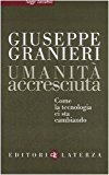 Umanità accresciuta. Come la tecnologia ci sta cambiando