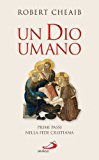 Un Dio umano. Primi passi nella fede cristiana