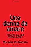 Una Donna Da Amare: (tratto da una storia vera)