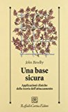 Una base sicura. Applicazioni cliniche della teoria dell'attaccamento