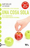 Una cosa sola. L’unico metodo per fissare le priorità e ottenere risultati eccezionali