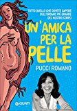 Un’amica per la pelle. Tutto quello che dovete sapere sull’organo più grande del nostro corpo