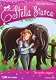 Un cavallo a sorpresa. Stella Bianca: 1