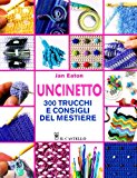 Uncinetto. 300 trucchi e consigli del mestiere