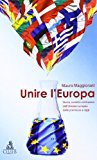 Unire l’Europa. Storia, società e istituzioni dell’Unione europea dalle premesse a oggi