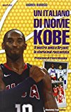 Un italiano di nome Kobe. Il nostro amico Bryant: la storia mai raccontata