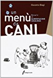 Un menù da cani. Manuale di alimentazione casalinga