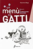 Un menù da gatti. Manuale di alimentazione casalinga