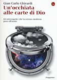 Un’occhiata alle carte di Dio. Gli interrogativi che la scienza moderna pone all’uomo