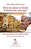 Uno sguardo su Cuba. L’inizio del dialogo. Giovanni Paolo II e Fidel Castro