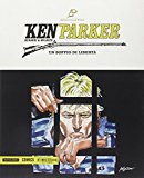 Un soffio di libertà-La rivolta-Il sapore della vendetta. Ken Parker: 41