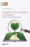 Uomini che amano le piante. Storie di scienziati del mondo vegetale