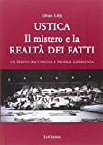 Ustica. Il mistero e la realtà dei fatti. Un perito racconta la propria esperienza