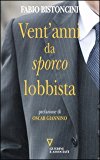 VENT’ANNI DA SPORCO LOBBISTA