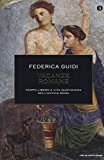 Vacanze romane. Tempo libero e vita quotidiana nell’antica Roma