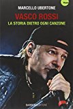 Vasco Rossi. La storia dietro ogni canzone