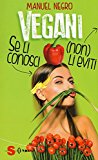 Vegani. Se li conosci (non) li eviti