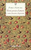 Venti poesie d’amore e una canzone disperata. Testo spagnolo a fronte